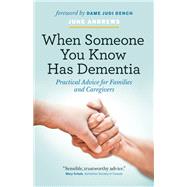 When Someone You Know Has Dementia Practical Advice for Families and Caregivers by Andrews, June; Dench, Judi, 9781771642156