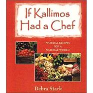 If Kallimos Had a Chef: Natural Recipes for a Natural World by Stark, Debra; Thomas, William H., 9781889242156