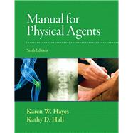 Manual for Physical Agents by Hayes, Karen W.; Hall, Kathy, 9780136072157