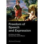 Freedom of Speech and Expression Its History, Its Value, Its Good Use, and Its Misuse by Sorabji, Richard, 9780197532157