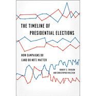 The Timeline of Presidential Elections by Erikson, Robert S.; Wlezien, Christopher, 9780226922157