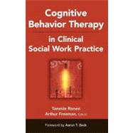 Cognitive Behavior Therapy in Clinical Social Work Practice by Ronen, Tammie, 9780826102157