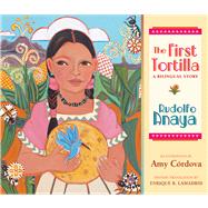 The First Tortilla by Anaya, Rudolfo A.; Cordova, Amy; Lamadrid, Enrique R., 9780826342157