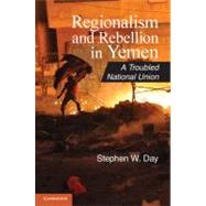 Regionalism and Rebellion in Yemen by Day, Stephen W., 9781107022157