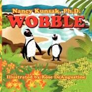 Wobble by Kunsak, Nancy, Ph.d.; Deaugustine, Rose, 9781463742157