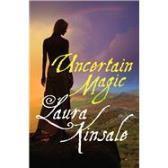 Uncertain Magic by Kinsale, Laura, 9781497642157