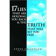 17 Lies That Are Holding You Back and the Truth That Will Set You Free by Chandler, Steve, 9781580632157
