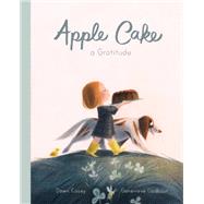 Apple Cake: A Gratitude by Casey, Dawn; Godbout, Genevieve, 9781786032157