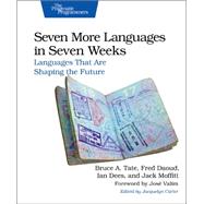 Seven More Languages in Seven Weeks: Languages That Are Shaping the Future by Tate, Bruce A.; Daoud, Frederic; Dees, Ian; Moffitt, Jack; Carter, Jacquelyn, 9781941222157