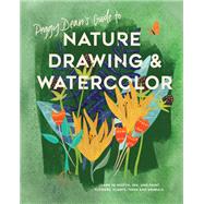 Peggy Dean's Guide to Nature Drawing and Watercolor Learn to Sketch, Ink, and Paint Flowers, Plants, Trees, and Animals by Dean, Peggy, 9780399582158