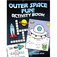 Outer Space Fun! Activity Book by Levin, Freddie, 9780486842158