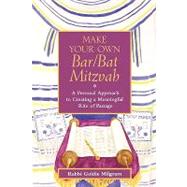 Make Your Own Bar/Bat Mitzvah : A Personal Approach to Creating a Meaningful Rite of Passage by Milgram, Rabbi Goldie, 9780787972158