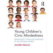 Young Childrens Civic Mindedness: Using Research to Inform Practice by Hauver James; Jennifer, 9781138632158