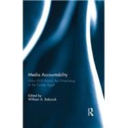 Media Accountability: Who Will Watch the Watchdog in the Twitter Age? by Babcock; William, 9781138702158