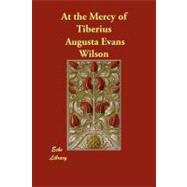 At the Mercy of Tiberius by Evans Wilson, Augusta Jane, 9781406852158