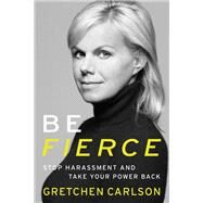 Be Fierce by Gretchen Carlson, 9781478992158