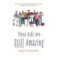 Those Kids Are Still Amazing by Woodard, Mike, 9798317802158
