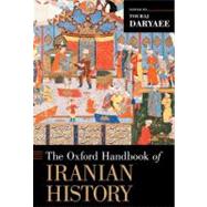 The Oxford Handbook of Iranian History by Daryaee, Touraj, 9780199732159