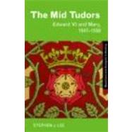 The Mid Tudors: Edward VI and Mary, 15471558 by Lee; Stephen J., 9780415302159