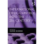 International Drug Control into the 21st Century by Ghodse,Hamid;Ghodse,Hamid, 9780754672159