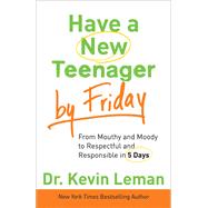 Have a New Teenager by Friday by Leman, Kevin, 9780800722159