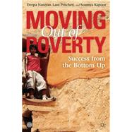 Moving Out of Poverty Success from the Bottom Up by UK, Palgrave Macmillan; Narayan, Deepa; Pritchett, Lant; Kapoor, Soumya, 9780821372159