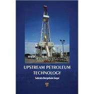Upstream Petroleum Technology by Subrata Borgohain Gogoi, 9781003742159