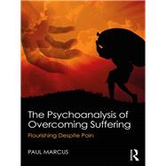 The Psychoanalysis of Overcoming Suffering by Marcus, Paul, 9781138482159