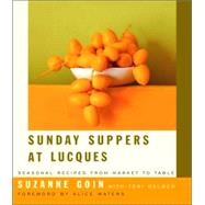 Sunday Suppers at Lucques Seasonal Recipes from Market to Table: A Cookbook by Goin, Suzanne; Gelber, Teri; Waters, Alice, 9781400042159