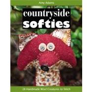 Countryside Softies 28 Handmade Wool Creatures to Stitch by Adams, Amy, 9781607052159