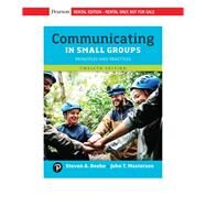 Communicating in Small Groups: Principles and Practices [RENTAL EDITION] by Beebe, Steven A., 9780135712160