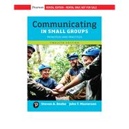 Communicating in Small Groups: Principles and Practices [Rental Edition] by Beebe, Steven A., 9780135712160