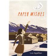 Paper Wishes by Sepahban, Lois, 9780374302160