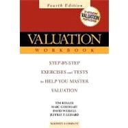 Valuation Workbook: Step-by-Step Exercises and Tests to Help You Master Valuation, 4th Edition by McKinsey & Company Inc.; Tim Koller; Marc Goedhart; David Wessels; Jeffrey P. Lessard, 9780471702160