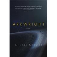 Arkwright by Steele, Allen, 9780765382160