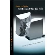 Tell Borges If You See Him by Lasalle, Peter, 9780820342160