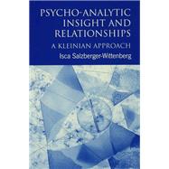 Psycho-Analytic Insight and Relationships: A Kleinian Approach by Salzberger-Wittenberg,Isca, 9781138132160