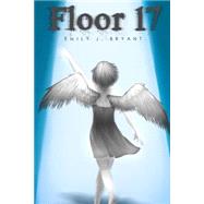 Floor 17 by Bryant, Emily J.; Floris, Chiara, 9781502382160