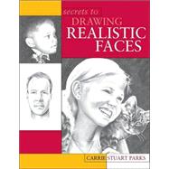 Secrets to Drawing Realistic Faces by Parks, Carrie Stuart, 9781581802160