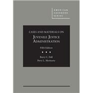 Cases and Materials on Juvenile Justice Administration by Feld, Barry; Moriearty, Perry L., 9781640202160