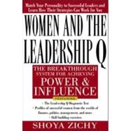 Women and the Leadership Q : Revealing the Four Paths to Influence and Power by Zichy, Shoya, 9780071352161