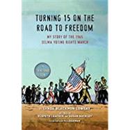 Turning 15 on the Road to Freedom by Lowery, Lynda Blackmon; Leacock, Elspeth (CON); Buckley, Susan (CON); Loughran, P. J., 9780147512161