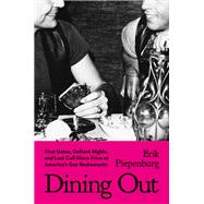 Dining Out First Dates, Defiant Nights, and Last Call Disco Fries at America's Gay Restaurants by Piepenburg, Erik, 9780306832161