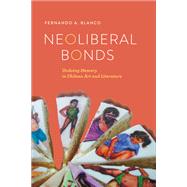 Neoliberal Bonds by Blanco, Fernando A., 9780814252161