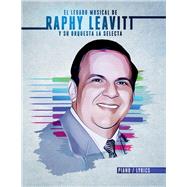 El Legado Musical de Raphy Leavitt y su Orquesta La Selecta by Estate, Rafael A Leavitt-Rey, 9781098392161