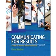 Communicating for Results : A Guide for Business and the Professions by Hamilton, Cheryl, 9781111842161