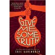 Give Me Some Truth by Gansworth, Eric, 9781338582161