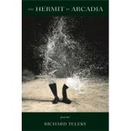 The Hermit in Arcadia Poems by Teleky, Richard, 9781550962161