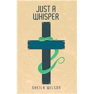 Just a Whisper by Wilson, Sheila, 9781973622161
