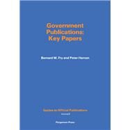 Government Publications : Key Papers by Fry, Bernard Mitchell; Fry, Bernard Mitchell; Hernon, Peter, 9780080252162